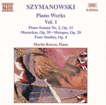 CD Karol Szymanowski: Piano Works Vol. 1 (Piano Sonata No. 2, Op. 21 / Mazurka, Op. 50 • Metopes, Op. 29 / Four Studies, Op. 4) 564631