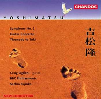 CD BBC Philharmonic: Symphony No. 2 / Guitar Concerto / Threnody To Toki 456353