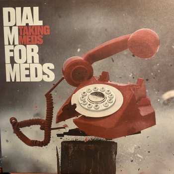 Album Taking Meds: Dial M For Meds