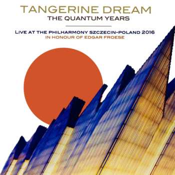 Album Tangerine Dream: Live At The Philharmony Szczecin-Poland 2016