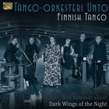 CD Tango-orkesteri Unto: Finnish Tango - Yön Tummat Siivet = Dark Wings Of The Night 441404