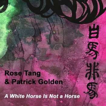 Album Tang,rose / Golden,patrick: White Horse Is Not A Horse