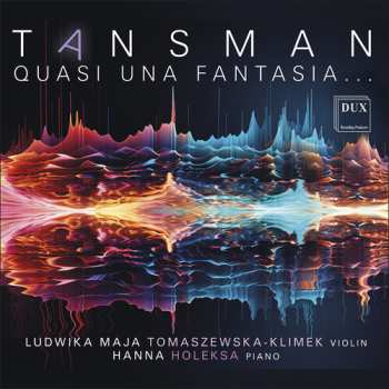 Album Tansman / Holeska / Tomaszewska-klimek: Quasi Una Fantasia