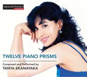 Tanya Ekanayaka: Twelve Piano Prisms