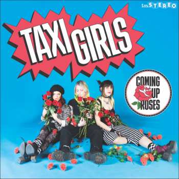 Album Taxi Girls: Coming Up Roses