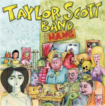 Taylor Scott Band: The Hang