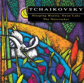 Album Pyotr Ilyich Tchaikovsky: Sleeping Beauty, Swan Lake, The Nutcracker