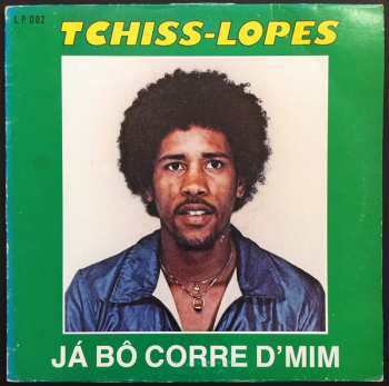 Album Tchiss Lopes: Já Bô Corre D'Mim 