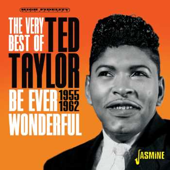 Album Ted Taylor: The Very Best Of Ted Taylor - Be Ever Wonderful, 1