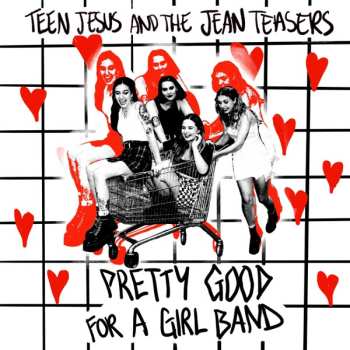 Album Teen Jesus And The Jean Teasers: Pretty Good For A Girl Band