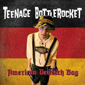 Album Teenage Bottlerocket: American Deutsch Bag