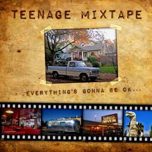 Album Teenage Mixtape: 7-everything's Gonna Be Ok