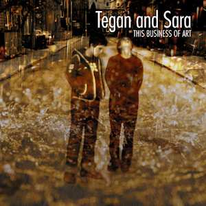 LP Tegan and Sara: This Business Of Art 585080