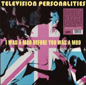 LP Television Personalities: I Was A Mod Before You Was A Mod  CLR | LTD 604948