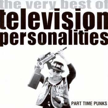 Album Television Personalities: Part Time Punks - The Very Best Of Television Personalities