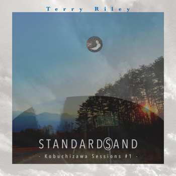 Album Terry Riley: Standardand: Kobuchizawa Sesions #1