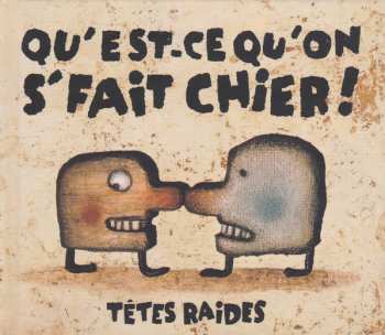 Album Têtes Raides: Qu'Est-Ce Qu'On S'Fait Chier!