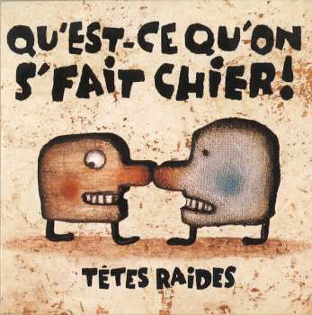 CD Têtes Raides: Qu'Est-Ce Qu'On S'Fait Chier! 646945