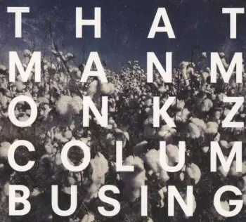 That Man Monkz: Columbusing