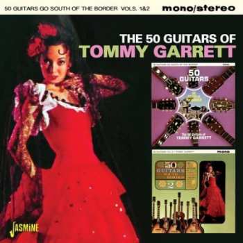 The 50 Guitars Of Tommy Garrett: 50 Guitars Go South Of The Border Volumes 1 & 2