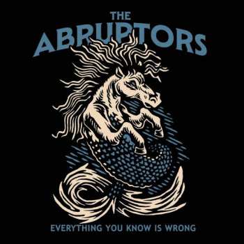 Album The Abruptors: Everything You Know Is Wrong