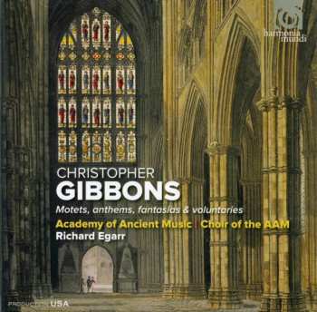 Album The Academy Of Ancient Music: Christopher Gibbons: Motets, anthems, fantasias & voluntaries