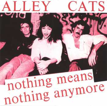 SP The Alley Cats: Nothing Means Nothing Anymore 85182