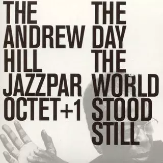 Andrew Hill Jazzpar Octet +1: The Day The World Stood Still