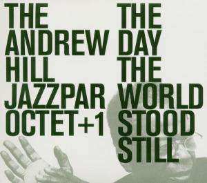 CD Andrew Hill Jazzpar Octet +1: The Day The World Stood Still 545580