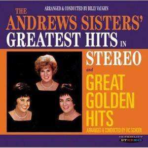 Album The Andrews Sisters: Greatest Hits In Stereo / Great Golden Hits