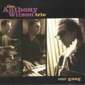 CD The Anthony Wilson Trio: Our Gang 481114