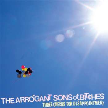 Album The Arrogant Sons Of Bitches: Three Cheers For Disappointment