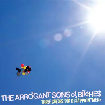 The Arrogant Sons Of Bitches: Three Cheers For Disappointment