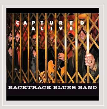 The Backtrack Blues Band: Captured Alive