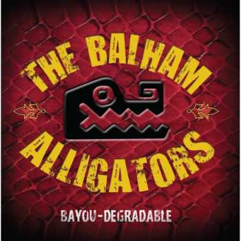 2CD The Balham Alligators: Bayou-Degradable  549708