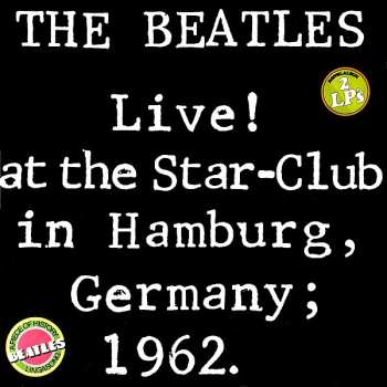 2LP The Beatles: Live! At The Star-Club In Hamburg, Germany; 1962. 644436