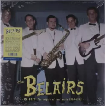 The Belairs: Mr Moto: The Origins Of Surf Music 1960-1963