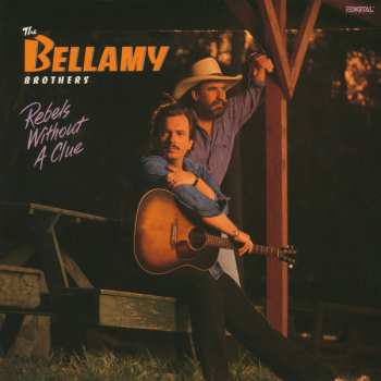 CD Bellamy Brothers: Rebels Without A Clue 610741