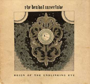 Album The Bendal Interlude: Reign Of The Unblinking Eye