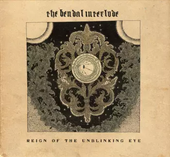 The Bendal Interlude: Reign Of The Unblinking Eye