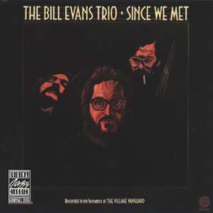 CD The Bill Evans Trio: Since We Met 620072