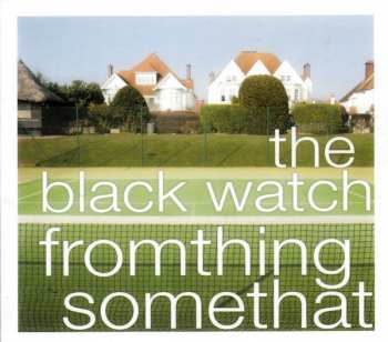 Album The Black Watch: Fromthing Somethat