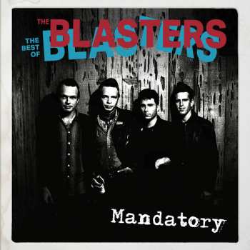 Album The Blasters: Mandatory - The Best Of The Blasters