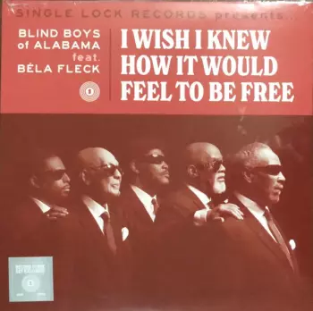 The Blind Boys Of Alabama: I Wish I Knew How It Would Feel To Be Free