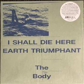 2LP The Body: I Shall Die Here / Earth Triumphant 565245