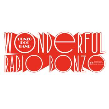 Bonzo Dog Doo-Dah Band: Wonderful Radio Bonzo! (The Bonzo Dog Doo-Dah Band At The BBC 1966 - 1968)