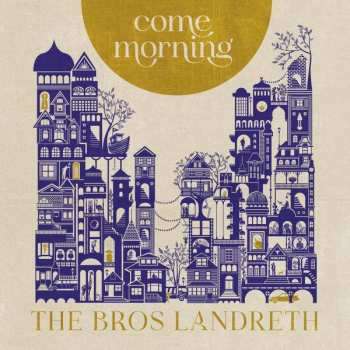 Album The Bros. Landreth: Come Morning