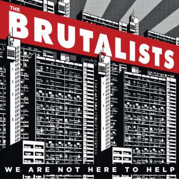 Album The Brutalists: We Are Not Here To Help