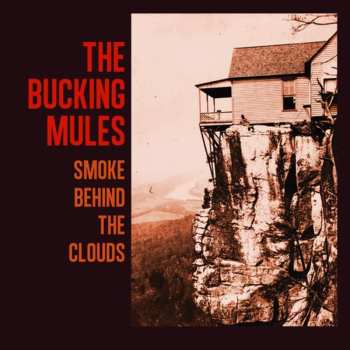 LP The Bucking Mules: Smoke Behind The Clouds 592320