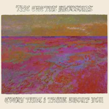 LP The Cactus Blossoms: Every Time I Think About You CLR | LTD 606468